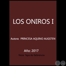 LOS ONIROS I - Autora:  PRINCESA AQUINO AUGSTEN - Año 2017